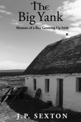 The Big Yank: Memoir of a Boy Growing Up Irish