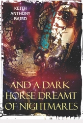 And a Dark Horse Dreamt of Nightmares